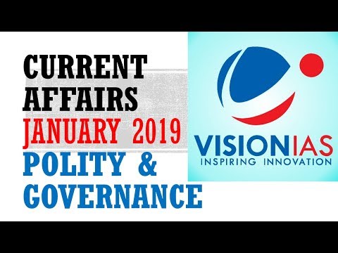 VISION IAS CURRENT AFFAIRS JANUARY 2019:POLITY N GOVERNANCE -UPSC/STATE_PSC/SSC/RAILWAY/RBI Video