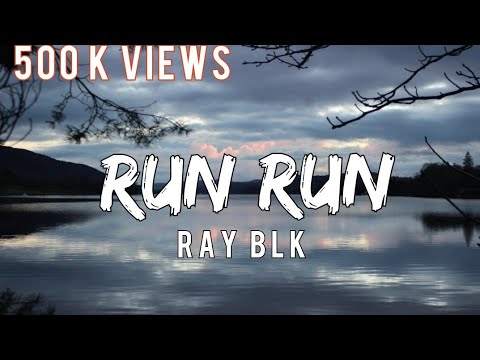 Run Run - Ray BLK (lyrics), SFY