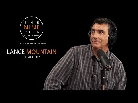 Lance Mountain | The Nine Club With Chris Roberts - Episode 127