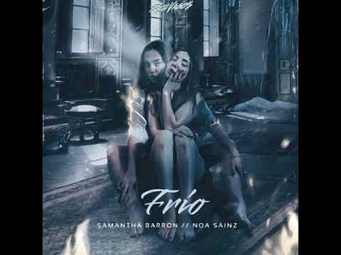 Samantha barron Ft Noa Sainz - FRIO❄️