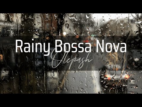 Rainy Bossa Nova / Jazz piano trio / cozy music for Relax, Work & Study