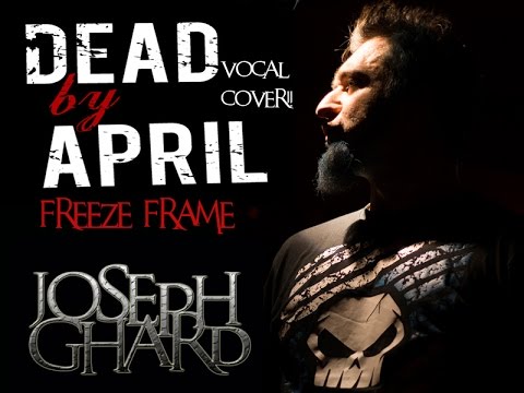 Dead By April - Freeze Frame ( Joseph Ghard Vocal cover )