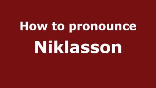 How to pronounce Niklasson