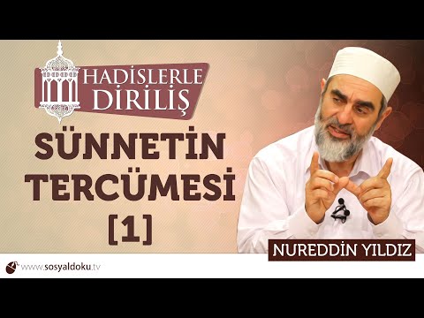 142) Hadislerle Diriliş - [ SÜNNETİN TERCÜMESİ - 1 ] - Nureddin YILDIZ