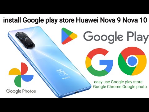 Install Google play store Huawei Nova 9 Nova 10