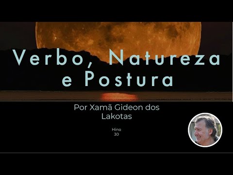 Verbo, Natureza e Postura   por Xamã Gideon dos Lakotas   Hinário CNSC   Full HD Hino 30