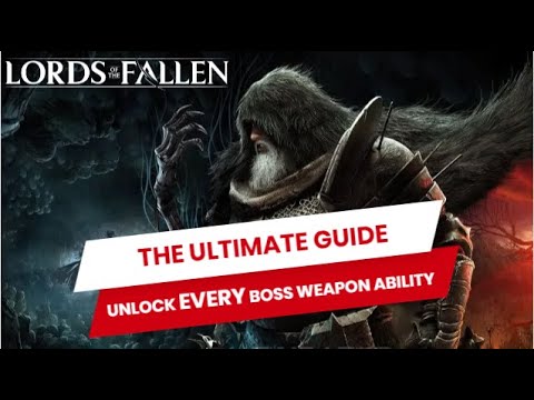 How to Unlock Every boss weapon ability - The Ultimate Guide - Lords of the Fallen
