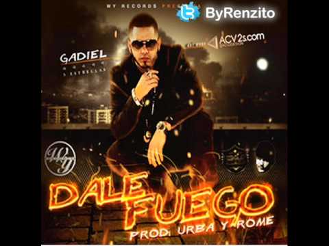 Gadiel -- Dale Fuego (Prod By Dj Urba & Rome)
