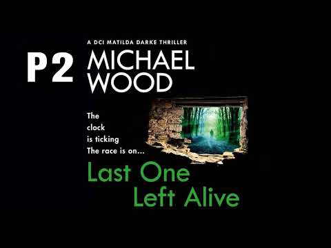 Last One Left Alive by Michael Wood Part 2 | Audiobook Mystery, Thriller & Suspense