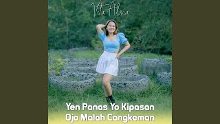 Download lagu Yen Panas Yo Kipasan Ojo Malah Cangkeman mp3