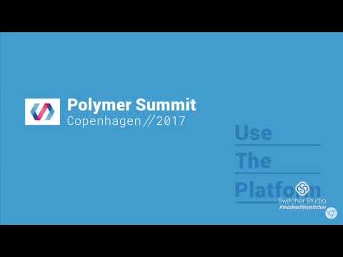 Polymer Developer Summit 2017 Day 1 Live Stream