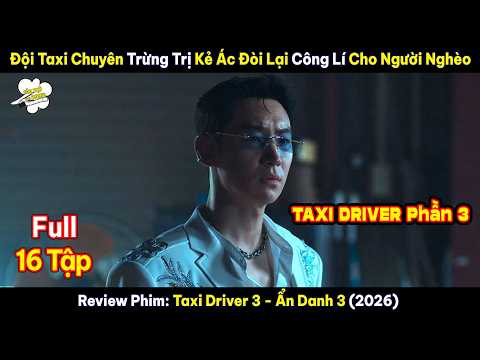 Review Phim: Taxi Driver 3 FULL (2026) - Ẩn Danh 3  - Đội Taxi Trừng Trị Kẻ Ác Đòi Lại Công Lý