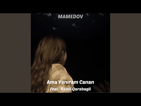 Ama Yanıram Canan (feat. Ramil Qarabagli)