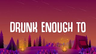 Drunk Enough To Music Video