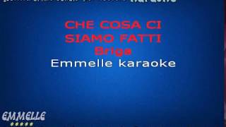 Che cosa ci siamo fatti karaoke Briga [EMMELLE KARAOKE]