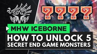 Monster Hunter World Iceborne | How to Unlock the 5 Secret End Game Monsters