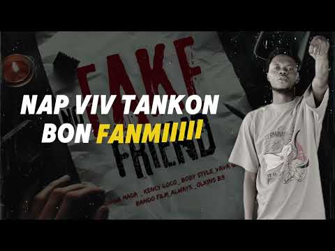 NO FAKE FRIEND -kolabo ( Mada mada,  Always ,Olkins B3 ,Vava Queen,Bando film,Kency loco,Boby style)