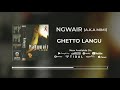 Ngwair Ghetto Langu Audio