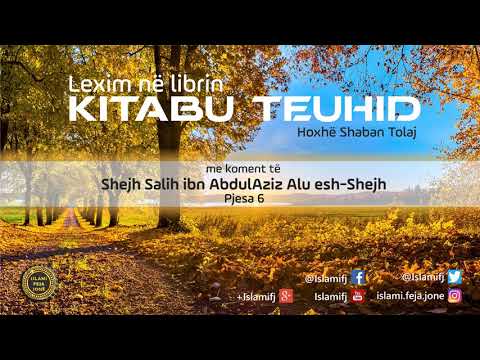 Lexim në librin "Kitabu Teuhid" (Pjesa 6) - Shaban Tolaj