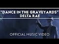 Delta Rae - Dance In The Graveyards [Official Music Video]