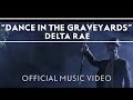 Delta Rae - Dance In The Graveyards [Official ...