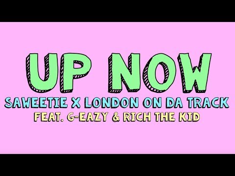Saweetie x London On Da Track - Up Now (Feat G-Eazy and Rich The Kid) (Official Lyric Video)