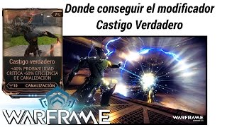 Warframe como conseguir el mod Castigo Verdadero (True Punishment)Mod de canalización,común =