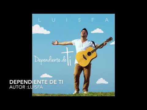 LUISFA  - Dependiente de ti