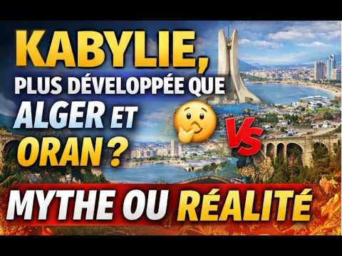 Kabylie, plus développée que Alger et Oran ? 🤔 Mythe ou Réalité