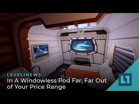 Level1 News March 11 2022: In A Windowless Pod Far, Far Out of Your Price Range