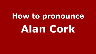 How to pronounce Alan Cork