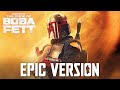 The Book of Boba Fett Main Theme x Mandalorian Theme | EPIC VERSION