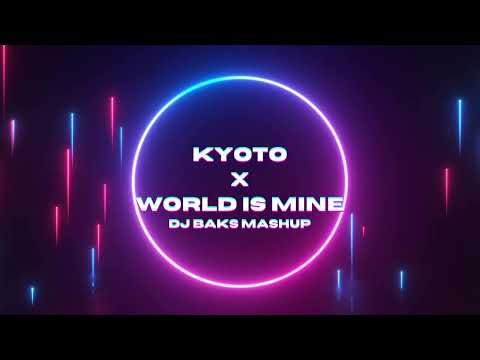 Kyoto x World Is Mine (DJ Baks Mashup)