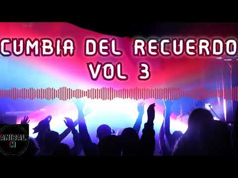 CUMBIA DEL RECUERDO VOL 3  @anibal m