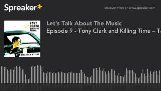 Episode 9 - Tony Clark and Killing Time – Take 2 (part 6 of 17)