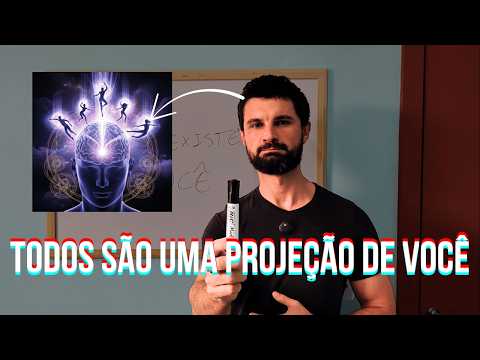 A realidade NÃO EXISTE: você está projetando TUDO (aula avançada)