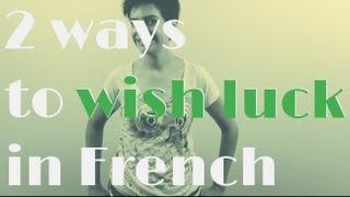 How to Wish "Good Luck" in French