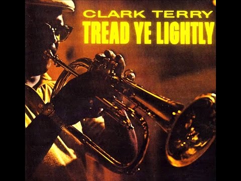 Clark Terry - Tread Ye Lightly