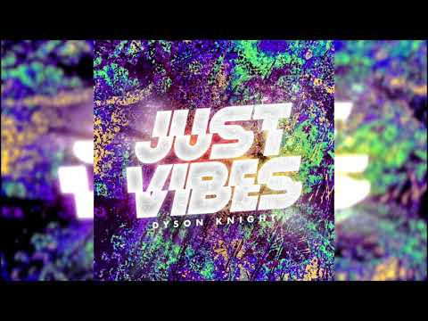 Just Vibes - Dyson Knight - Soca 2018 (Bahamas)