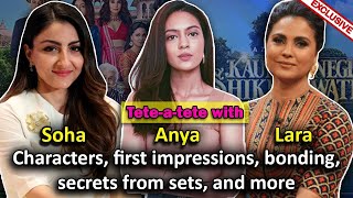 Kaun Banegi Shikharwati cast get chatty | Soha, Anya & Lara on their characters, bonding, and more video