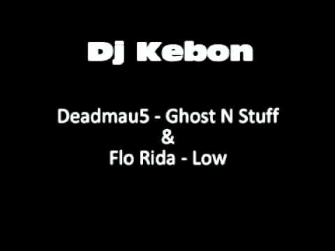 Deadmau5 - Ghost N Stuff & Flo Rida - Low (Mixed by Dj KeBon)