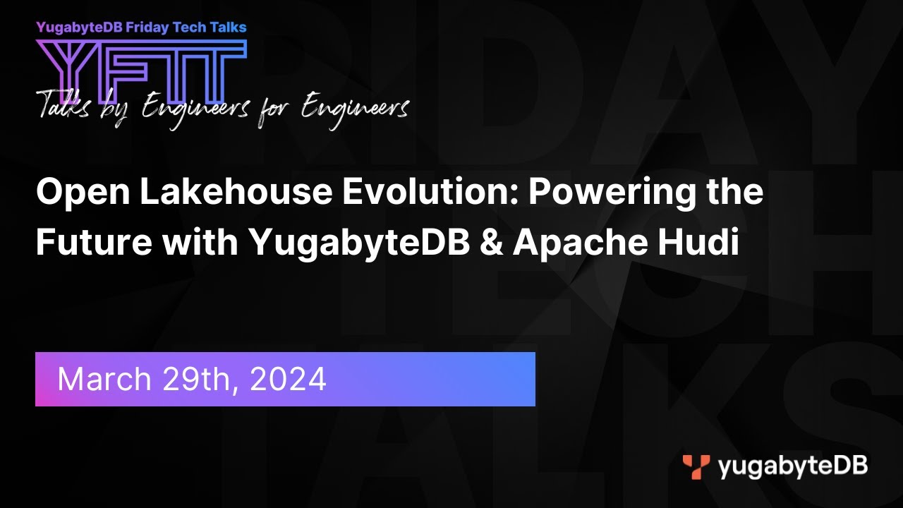 Open Lakehouse Evolution: Powering the Future with YugabyteDB & Apache Hudi | Episode 102