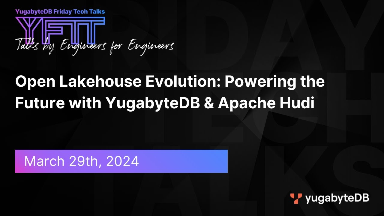 Episode 102: Open Lakehouse Evolution: Powering the Future with YugabyteDB & Apache Hudi