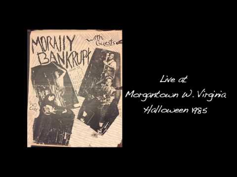 Morally Bankrupt - Live in Morgantown W. Virginia, Halloween 1985