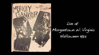 Morally Bankrupt - Live in Morgantown W. Virginia, Halloween 1985