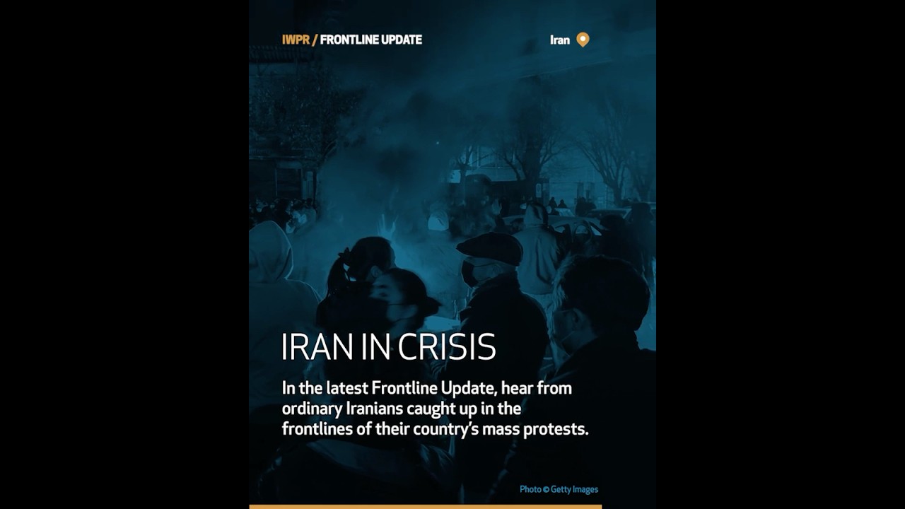 IWPR Frontline Update: Iran in Crisis