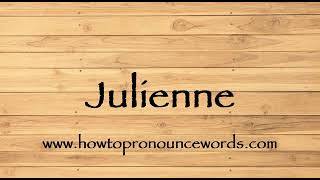 How To Pronounce Julienne ? How To say Julienne New Video