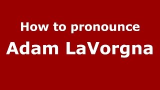 How to pronounce Adam Lavorgna