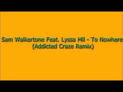 Sam Walkertone Feat. Lyssa Mil - To Nowhere (Addicted Craze Remix)