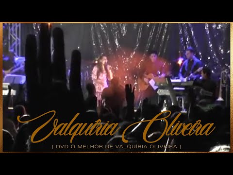 O Melhor de Valquíria Oliveira - Valquíria Oliveira (DVD COMPLETO)